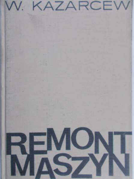 Kazarcew W. - Remont maszyn