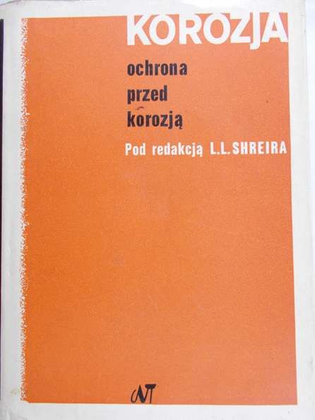 Shreir L. L. (red.)  - Korozja.Ochrona przed korozją