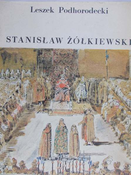 Podhorodecki Leszek - Stanisław Żółkiewski