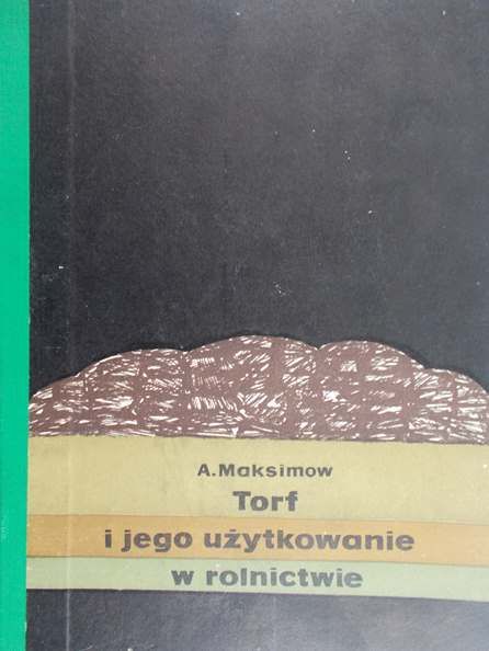 Maksimow A. - Torf i jego użytkowanie w rolnictwie