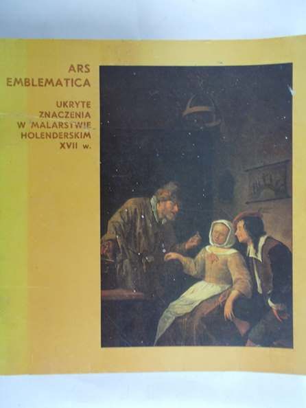 Ars Emblematica Ukryte znaczenia w malarstwie holenderskim XVII w.