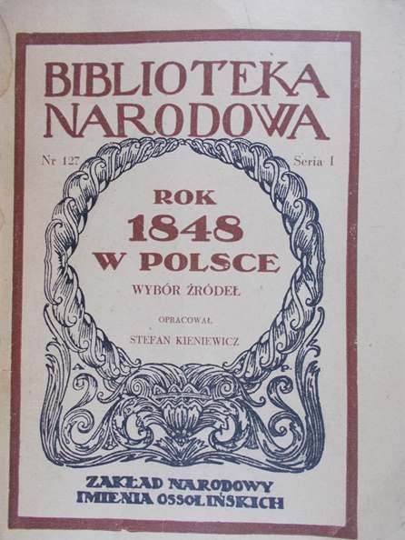 Kieniewicz Stefan (opr.) - Rok 1848 w Polsce. Wybór źródeł, 1948 r.