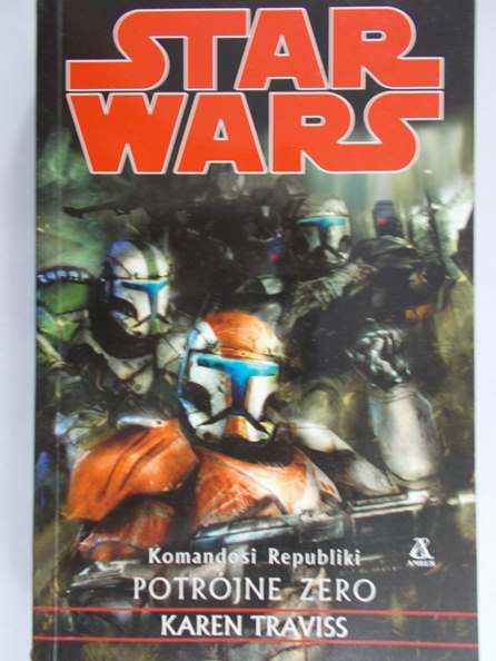 Traviss Karen  - Star Wars: Komandosi Republiki. Potrójne zero