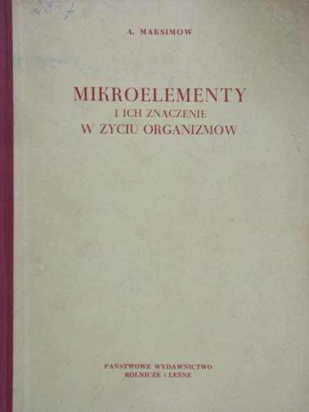 Maksimow A. - Mikroelementy i ich znaczenie  w życiu organizmów