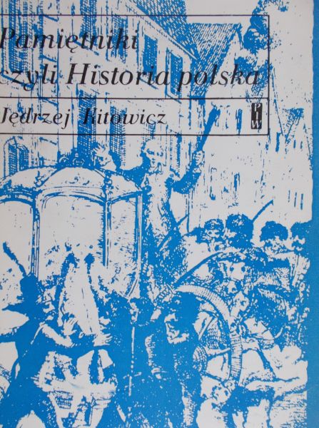 Kitowicz Jędrzej - Pamiętniki czyli Historia polska