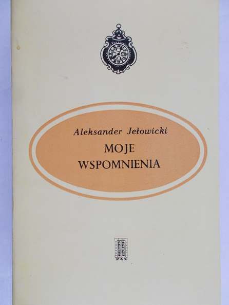 Jełowiecki Aleksander - Moje wspomnienia
