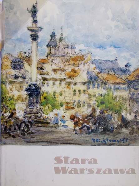 Gomulicki Juliusz - Stara Warszawa w rysunkach Tadeusza Cieślewskiego