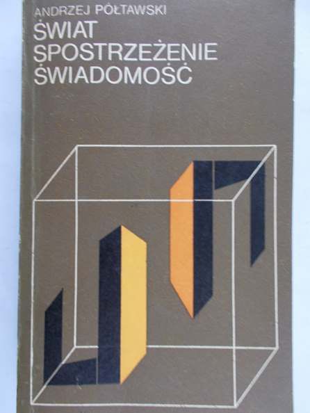 Półtawski Andrzej - Świat. Spostrzeżenie. Świadomość