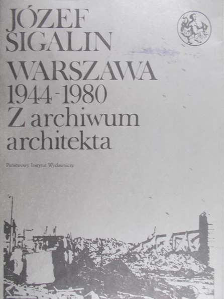 Sigalin Józef - Warszawa 1944-1980. Z archiwum architekta