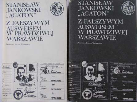 Jankowski Stanisław "Agaton" - Z fałszywym Ausweisem w prawdziwej Warszawie, Tom I-II