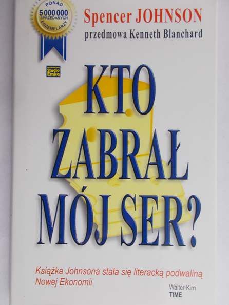 Johnson Spencer - Kto zabrał mój ser?