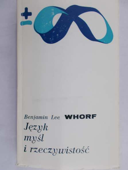 Whorf Lee Benjamin - Język, myśl i rzeczywistość