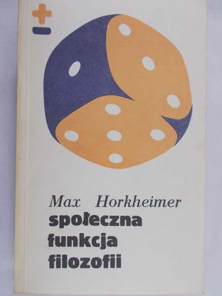 Horkheimer Max - Społeczna funkcja filozofii