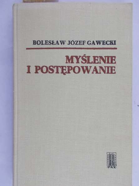 Gawecki Józef Bolesław - Myślenie i postępowanie