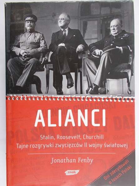 Fenby Jonathan - Alianci. Stalin, Roosevelt, Churchill. Tajne rozgrywki zwycięzców II wojny światowej
