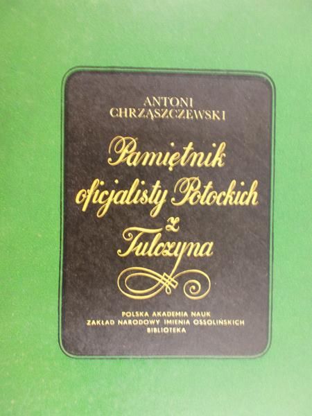 Chrząszczewski Antoni - Pamiętniki oficjalisty Potockich z Tulczyna