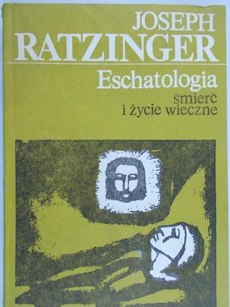 Ratzinger Joseph - Eschatologia - śmierć i życie wieczne
