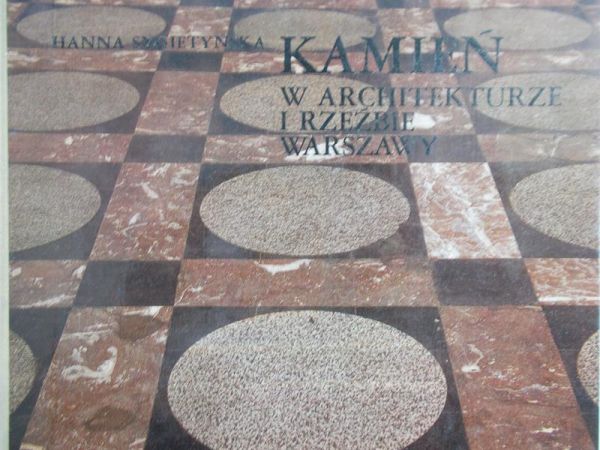 Sygietyńska Hanna - Kamień w architekturze i rzeźbie Warszawy