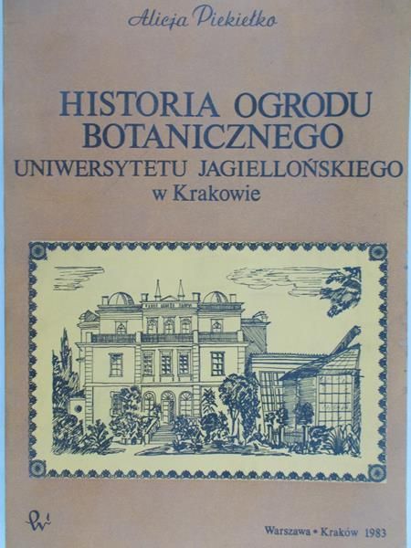 Piekiełko Alicja - Historia Ogrodu Botanicznego Uniwersytetu Jagiellońskiego w Krakowie