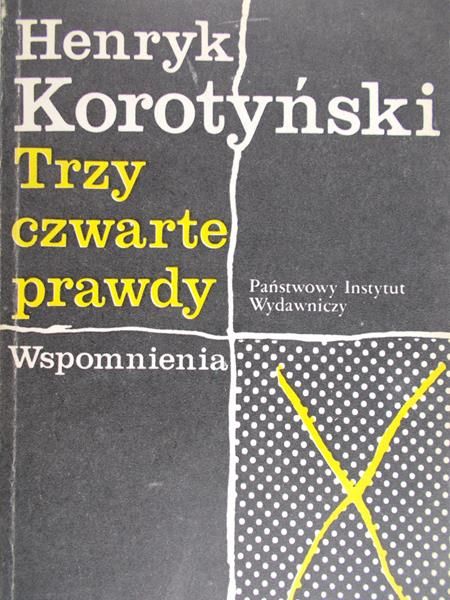 Korotyński Henryk - Trzy czwarte prawdy