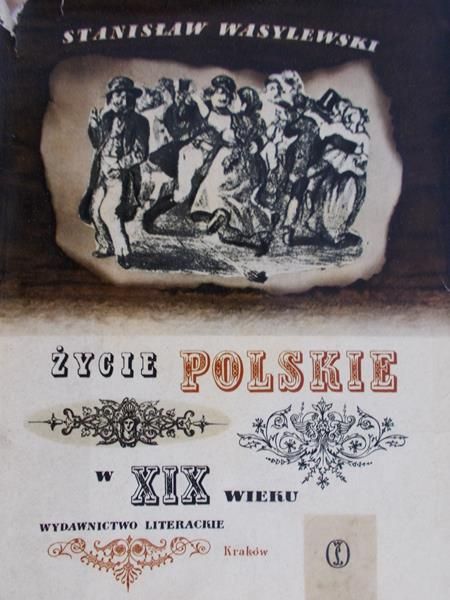 Wasylewski Stanisław - Życie polskie w XIX wieku