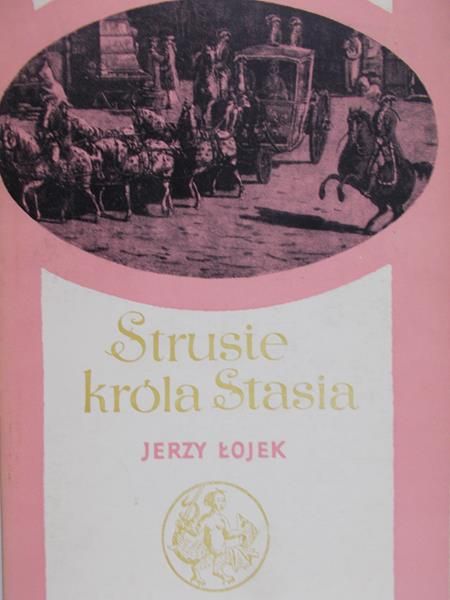Łojek Jerzy - Strusie króla Stasia