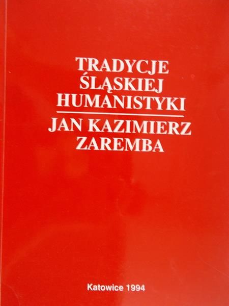 Malicki Jan - Tradycje śląskiej humanistyki. Jan Kazimierz Zaremba