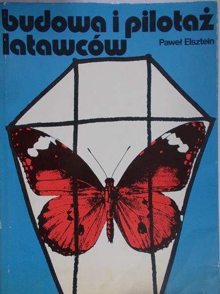 Elsztein Paweł - Budowa i pilotaż latawców