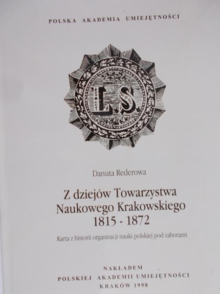 Rederowa Danuta - Z dziejów towarzystwa naukowego w Krakowie 1815-1872