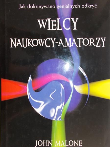 Malone John - Wielcy naukowcy-amatorzy