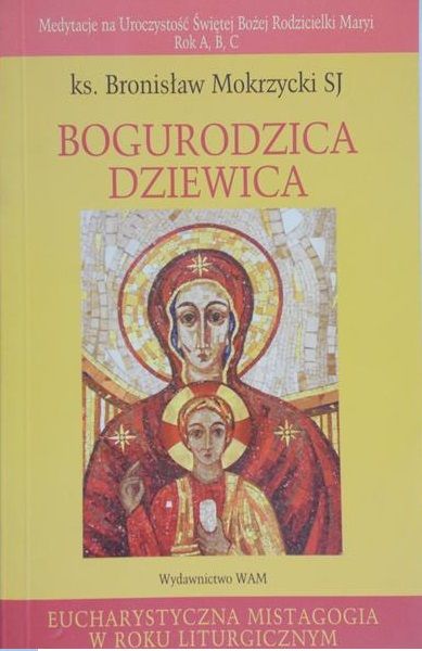 Mokrzycki Bronisław - Bogurodzica dziewica