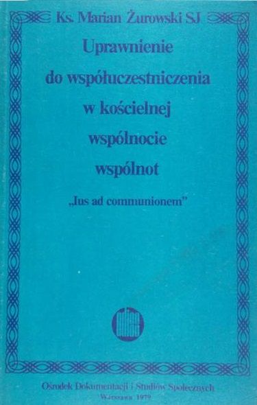 Żurowski Marian - Uprawnienie do współuczestnictwa w kościelnej wspólnocie wspólnot