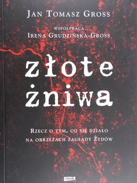 Gross Jan Tomasz - Złote żniwa