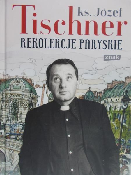 Tischner Józef - Rekolekcje paryskie