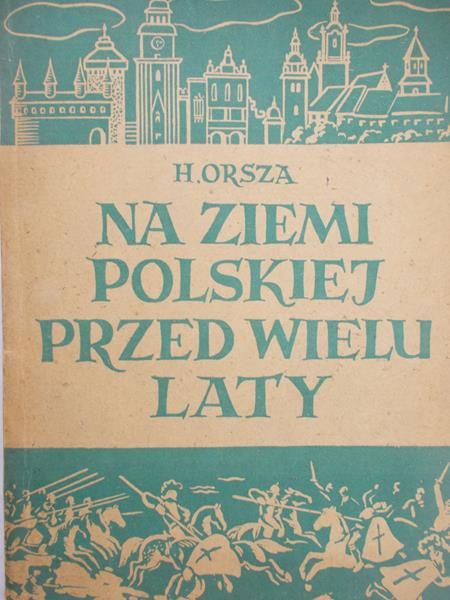 Orsza H. -  Na ziemi polskiej przed wielu laty, 1946 r.