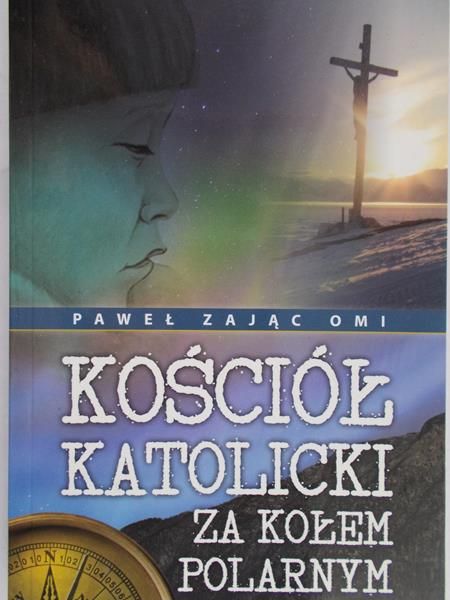Zając Paweł - Kościół Katolicki za kołem polarnym