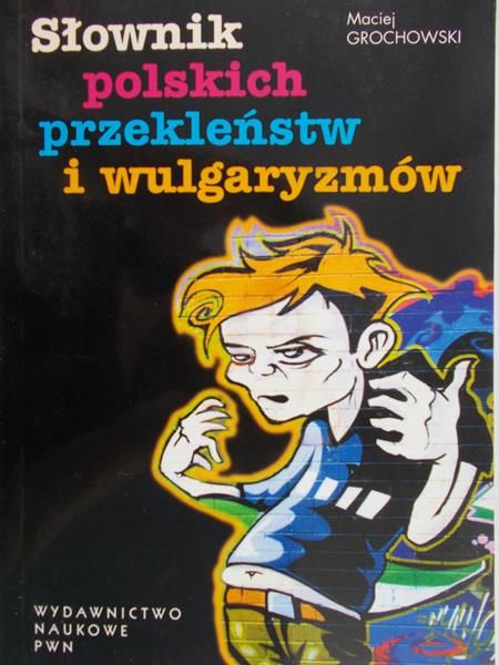 Grochowski Maciej - Słownik polskich przekleństw i wulgaryzmów