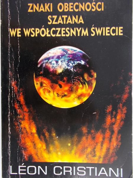 Cristiani Leon - Znaki obecności szatana we współczesnym świecie