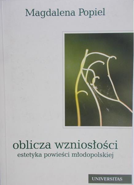 Popiel Magdalena - Oblicza wzniosłości estetyka powieści młodopolskiej