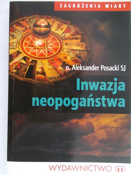 Posacki Aleksander - Inwazja neopogaństwa