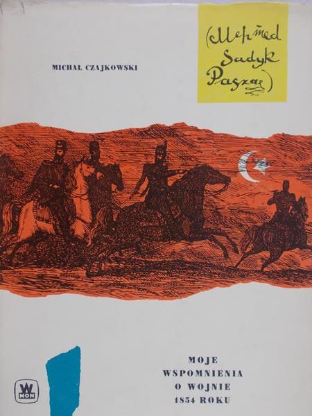 Czajkowski Michał - Moje wspomnienia o wojnie 1854 roku