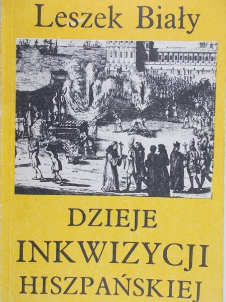 Biały Leszek - Dzieje inkwizycji hiszpańskiej