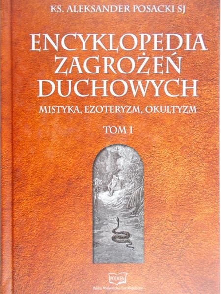 Posacki Aleksander - Encyklopedia zagrożeń duchowych, Tom I