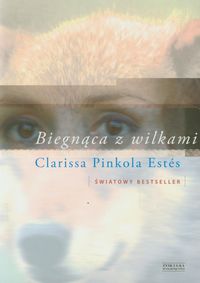 Estes Pinkola Clarissa - Biegnąca z wilkami, Nowa
