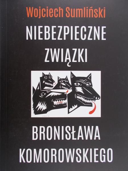Sumliński Wojciech - Niebezpieczne związki Bronisława Komorowskiego