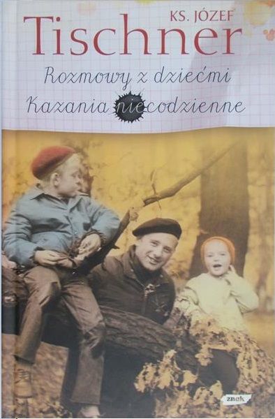 Tischner Józef - Rozmowy z dziećmi: Kazania niecodzienne