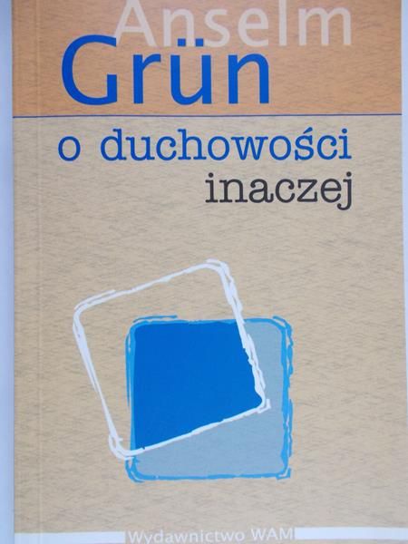 Grun Anselm - O duchowości inaczej