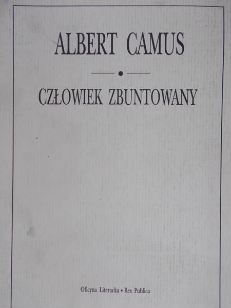 Camus Albert - Człowiek zbuntowany