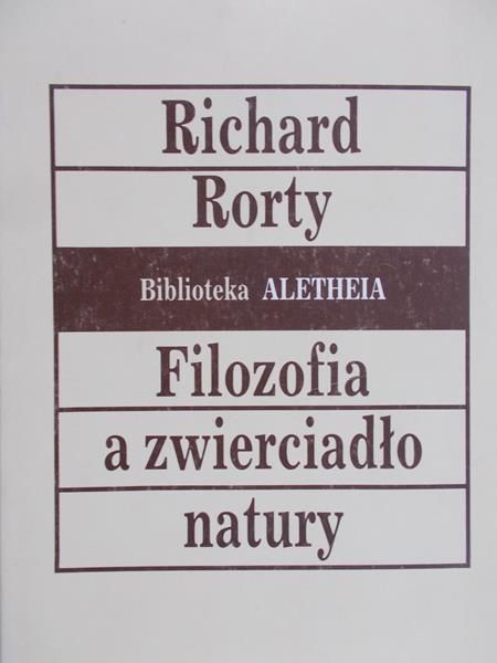 Rorty Richard - Filozofia a zwierciadło natury