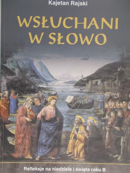 Rajski Kajetan (red.) - Wsłuchani w słowo